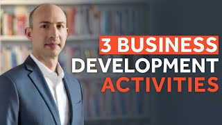 The 3 Most Important Business Development Activities For Consultants