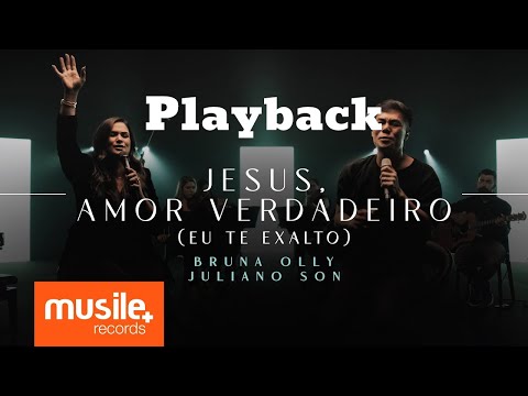 Bruna Olly e Juliano Son  Jesus Amor Verdadeiro  Eu Te Exalto Playback com Letra