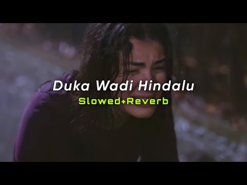 Duka Wadi Hindalu (Slowed+Reverb) | SlowMo_LK