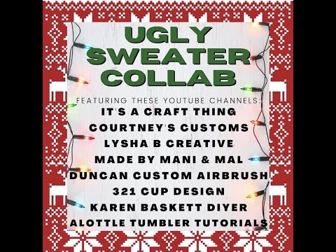 Ugly Sweater Tumbler Tutorial. Ugly Sweater challenge. Ugly sweater collaboration.