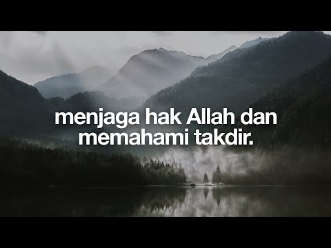 Hadits Arbain Nawawi #19 Menjaga Hak Allah dan Memahami Takdir.