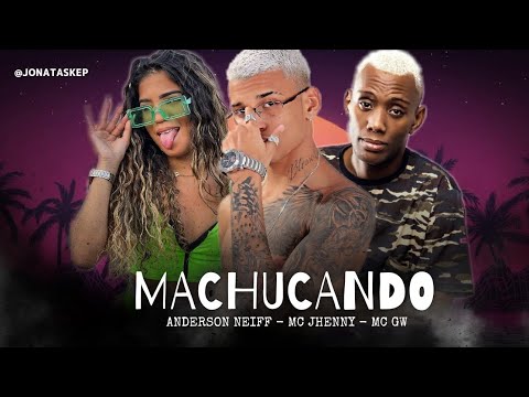 💥 ANDERSON NEIFF - MC GW - MC JHENNY - MACHUCANDO ( BREGA FUNK 2022 )