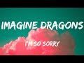 Imagine Dragons - I'm So Sorry (Lyrics)