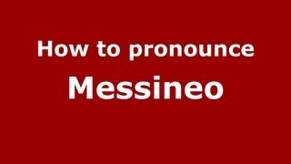 How to pronounce Messineo