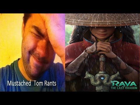 (Spoilers) Mustached Tom Rants About Raya And The Last Dragon