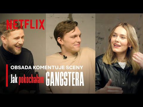Obsada Jak Pokochałam Gangstera komentuje sceny z filmu | Netflix