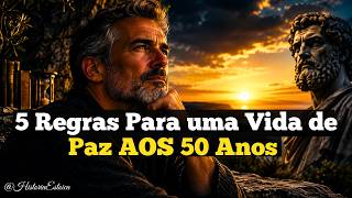 5 Regras Para uma Vida de Paz AOS 50 Anos |Filosofia Estoica