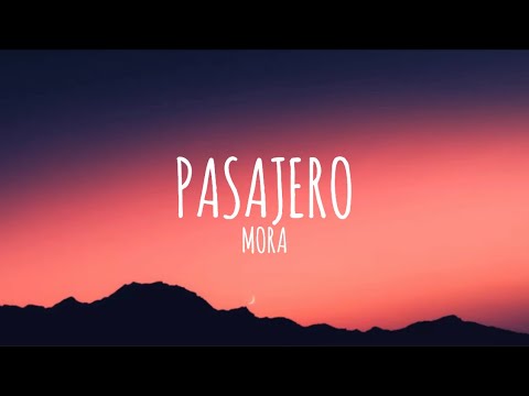Mora - PASAJERO (Letra/Lyrics)