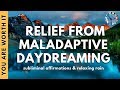 END MALADAPTIVE DAYDREAMING | Subliminal Affirmations & Relaxing Rain