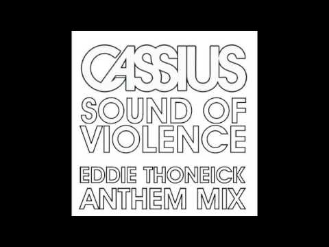 Cassius - Sound Of Violence (Eddie Thoneick Anthem Mix)