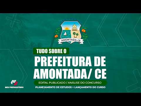 CONCURSO PREFEITURA DE AMONTADA/CE + PLANEJAMENTO DE ESTUDOS (EDITAL PUBLICADO)