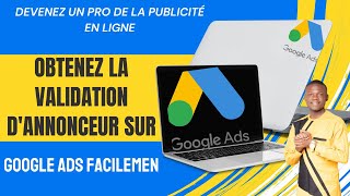 Guide complet pour obtenir la validation d'annonceur sur Google Ads : Devenez un annonceur agréé !