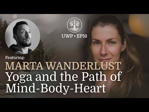 Universe Within Podcast Ep16 - Marta Wanderlust - Yoga and the Path of Mind-Body-Heart