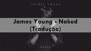 Jaymes Young - Naked (Tradução)