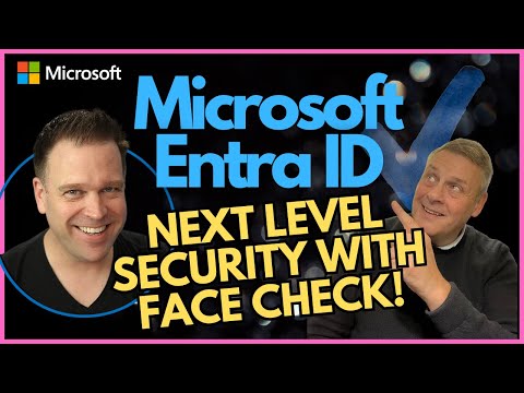 Microsoft Entra ID Next Level Security with Face Check Microsoft Entra ID Next Level Security with Face Check