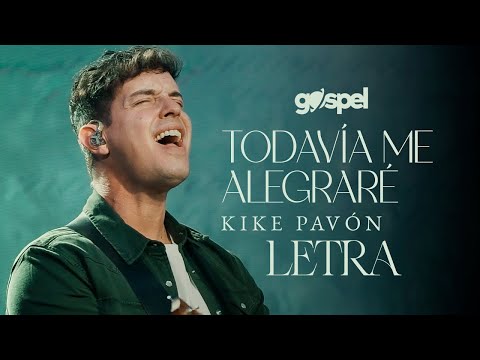 Kike Pavón - Todavía me alegraré (Letra)