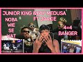 NOBA WIE SE WAT Junior King Kay Medusa FT JAAKIE 4 4BANGER MY REACTION