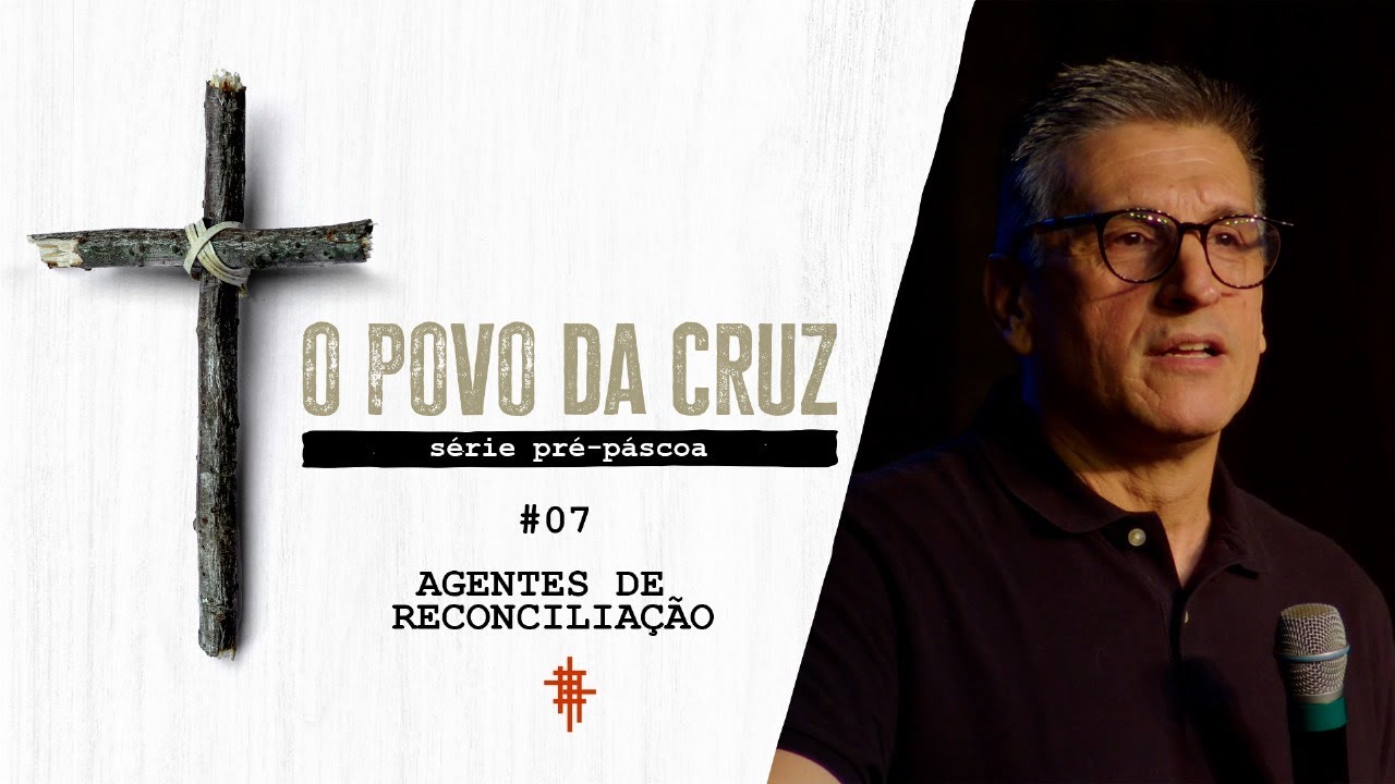 #07 -  Agentes de Reconciliação - Zé Bruno