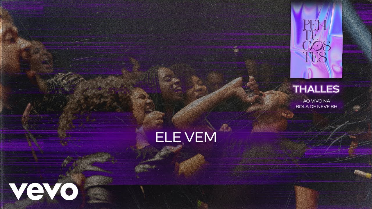 Thalles Roberto - Ele Vem (Ao Vivo na Bola de Neve BH) (Clipe Oficial)