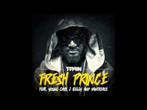 T Pain ft  Young Cash, Vantrease & J Kelly -- Fresh Prince ( Oficial Origina ) 2014