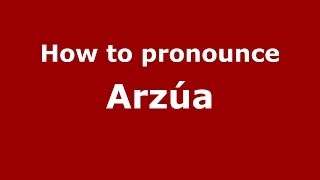 How to pronounce Arzúa