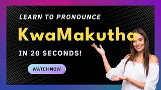 How to pronounce Kwamakutha