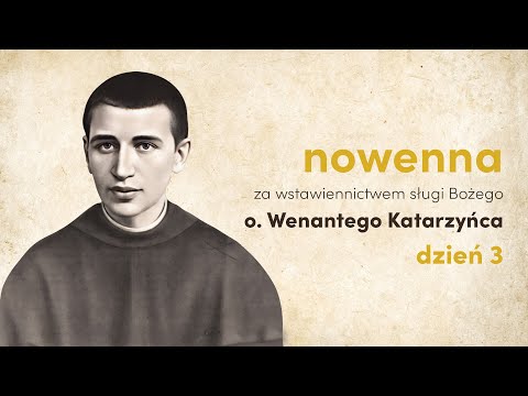 [3] Nowenna za wstawiennictwem Czcigodnego Sługi Bożego Wenantego Katarzyńca | dzień 3