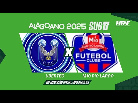 UBERTEC x M10 RIO LARGO | ALAGOANO SUB-17 2025 - 4ª RODADA | AO VIVO E COM IMAGENS