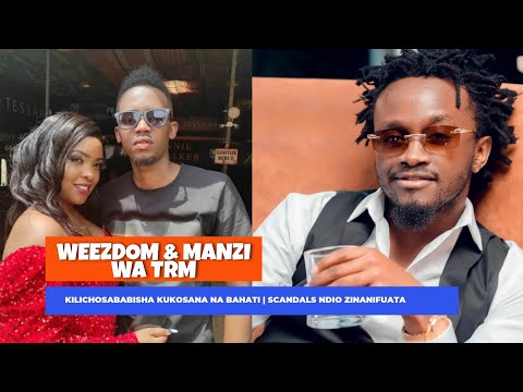 WEEZDOM Accuses BAHATI For His PREDICAMENT As MANZI WA TRM Talks About Her SCANDALS
