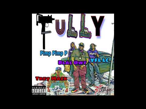 Fully - Blac Owt x Pimp Pimp P x Trey Mack x YFL LC ( official audio) Tripple Threat Vol.1