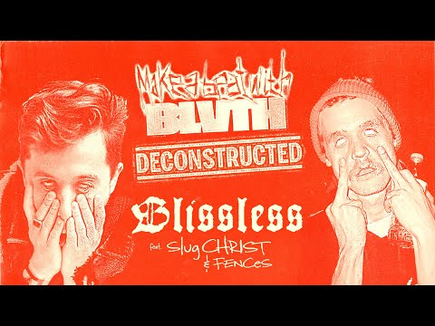BLVTH x SLUG CHRIST x FENCES - BLISSLESS "DECONSTRUCTED" [MAKE A BEAT WITH BLVTH]
