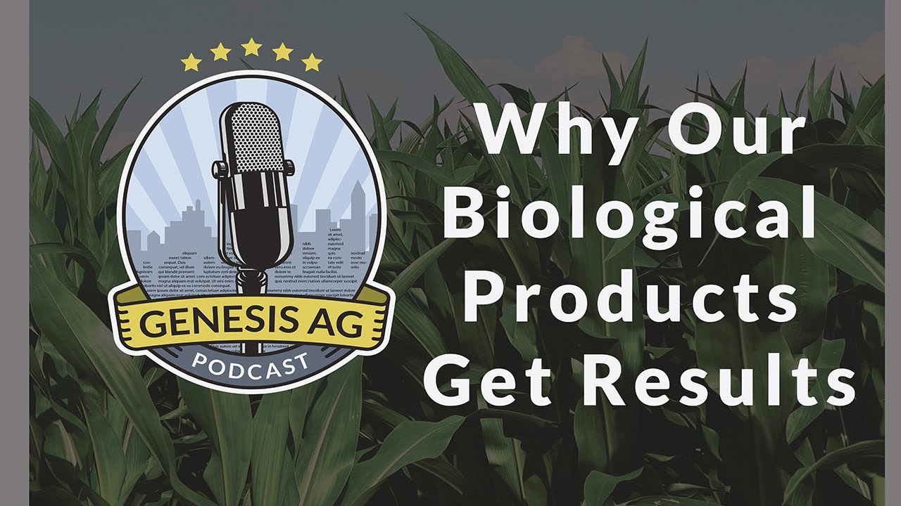 Why Genesis Ag Products Get Results - Genesis Ag Podcast