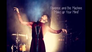 Florence and the MAchine &quot; Make up your mind&quot;