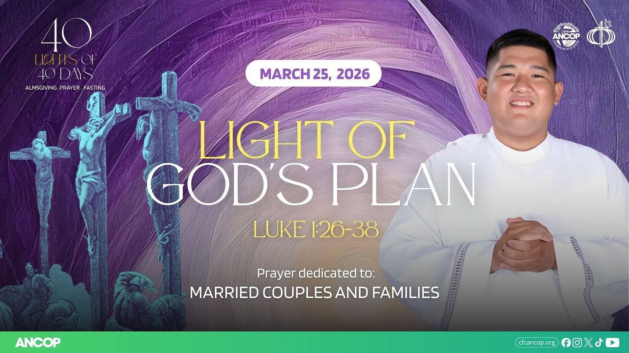 DAY 31 - March 25: THE LIGHT OF GOD'S PLAN | Matthew Niño Panlaque