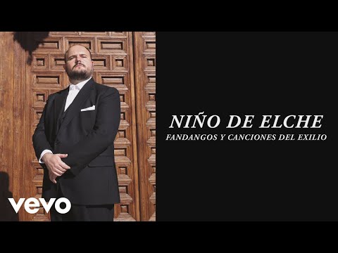 Niño de Elche - Fandangos y Canciones del Exilio (Audio)