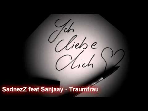 SadnezZ feat Sanjaay - Traumfrau (Liebeslied 2012)