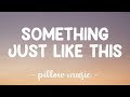 Something Just Like This - The Chainsmokers with Coldplay (Lyrics) 🎵