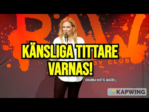 JOHANNA HURTIG WAGRELL - Känsliga tittare varnas!