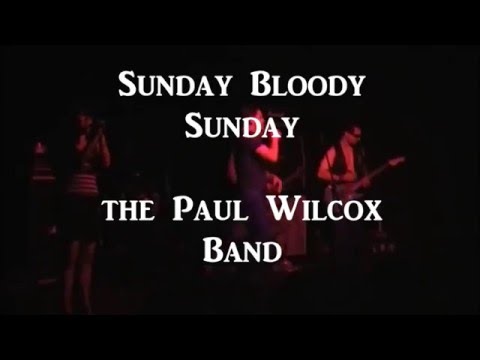 Sunday Bloody Sunday by U2 - Performed live by the Paul Wilcox Band