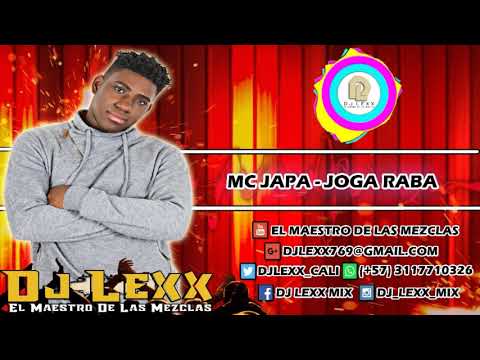 Mc Japa - Joga Raba - DJ Lexx (EL Maestro De Las Mezclas)