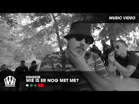 KINGSIZE - WIE IS ER NOG MET ME? (PROD. TEEKAY)