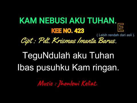 KEE 423 (Karaoke Version). E (lebih rendah). KAM NEBUSI AKU TUHAN.