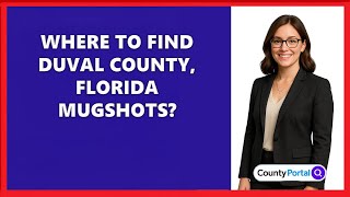 Where To Find Duval County, Florida Mugshots