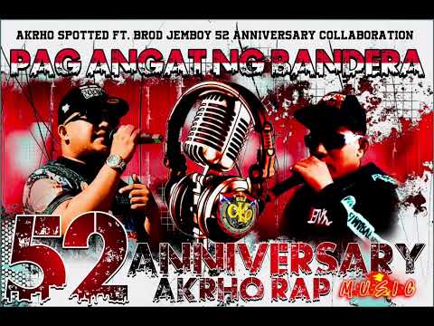 PAG ANGAT NG BANDERA AKP 52 Anniv BY: Akrho Spotted Ft. Brod Jemboy