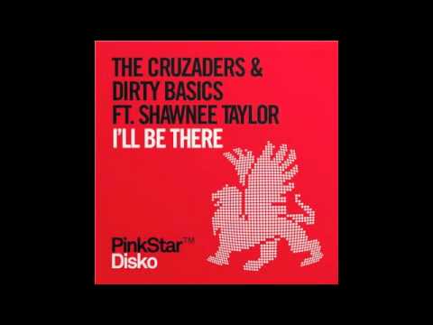 The Cruzaders & Dirty Basics feat Shawnee Taylor - I'll be there (Extended Mix)