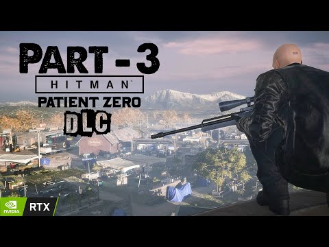 Hitman 2016 Patient Zero DLC Walkthrough Gameplay _ Part 3 | Colorado | Gold Edition | No Commentary