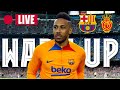 ?  BARÇA - MALLORCA | WARM UP LIVE ⚽