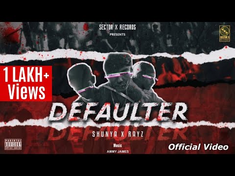 DEFAULTER [ Industry Diss ] | RAYZ x SHUNYA | Ammy James | Sector X Records