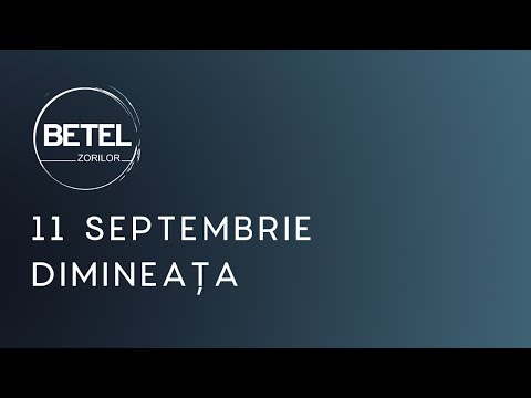 11 Septembrie 2022 | Duminică dimineața