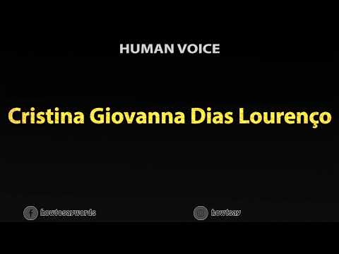 How to Pronounce Cristina Giovanna Dias Lourenco